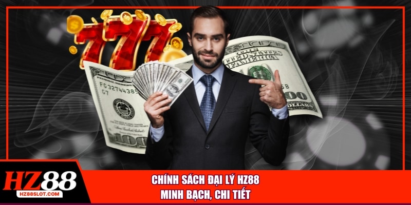 Chính sách đại lý HZ88 minh bạch, chi tiết