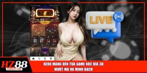 Hz88 mang đến tựa game xóc đĩa 3d mượt mà và minh bạch